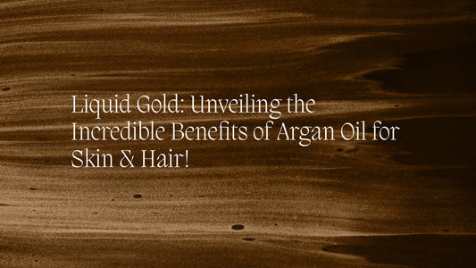 Liquid Gold: Unveiling the Incredible Benefits of Argan Oil for Skin & Hair!